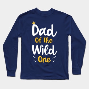 Dad Of The Wild One Funny New Dad 1st Kid Gift Long Sleeve T-Shirt